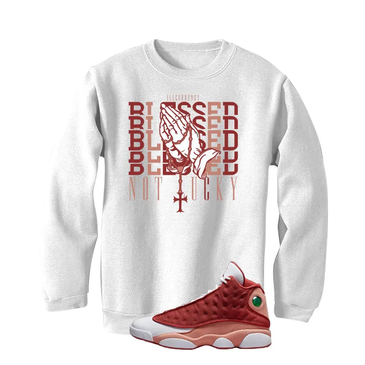 Air Jordan 13 Dune Red White T-Shirt (Blessed not lucky)| illcurrency